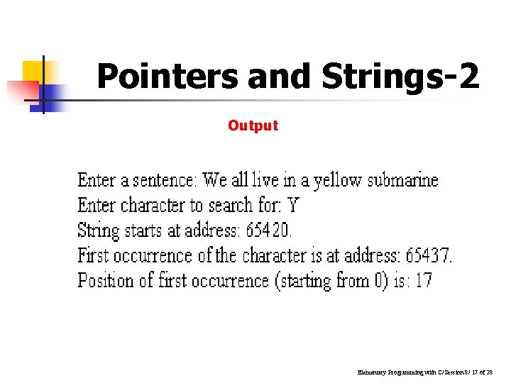Pointers and Strings-2 Output Elementary Programming with C/Session 8/ 17 of 28 