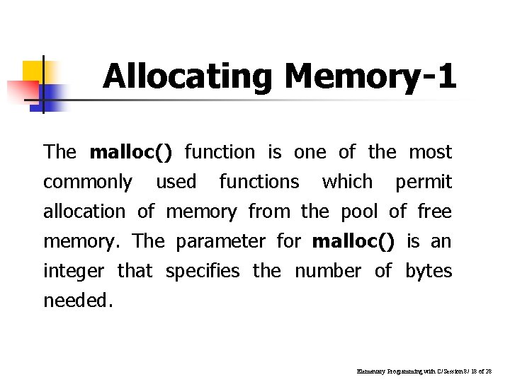 Allocating Memory-1 The malloc() function is one of the most commonly used functions which