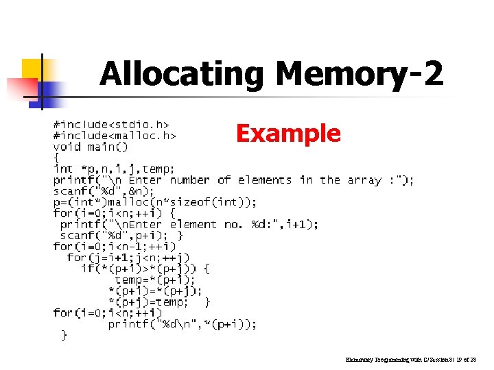 Allocating Memory-2 Example Elementary Programming with C/Session 8/ 19 of 28 
