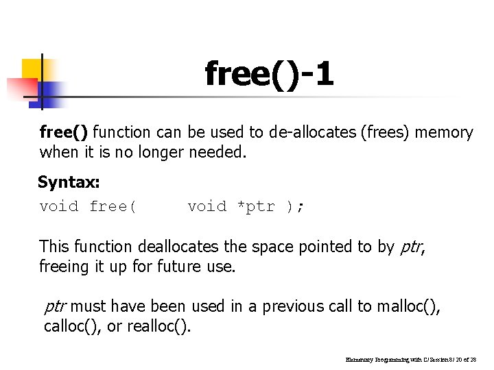 free()-1 free() function can be used to de-allocates (frees) memory when it is no