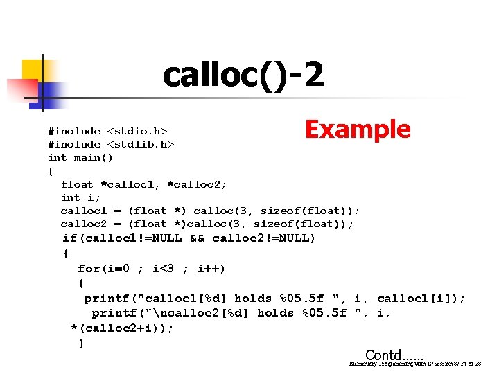 calloc()-2 Example #include <stdio. h> #include <stdlib. h> int main() { float *calloc 1,