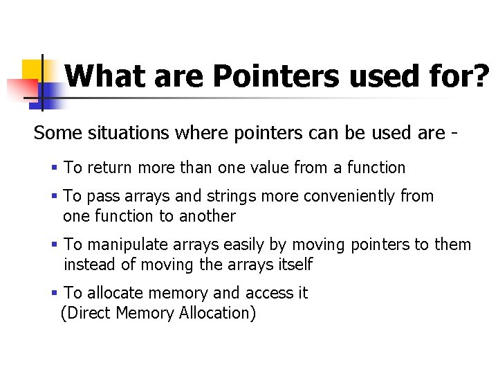 What are Pointers used for? Some situations where pointers can be used are §