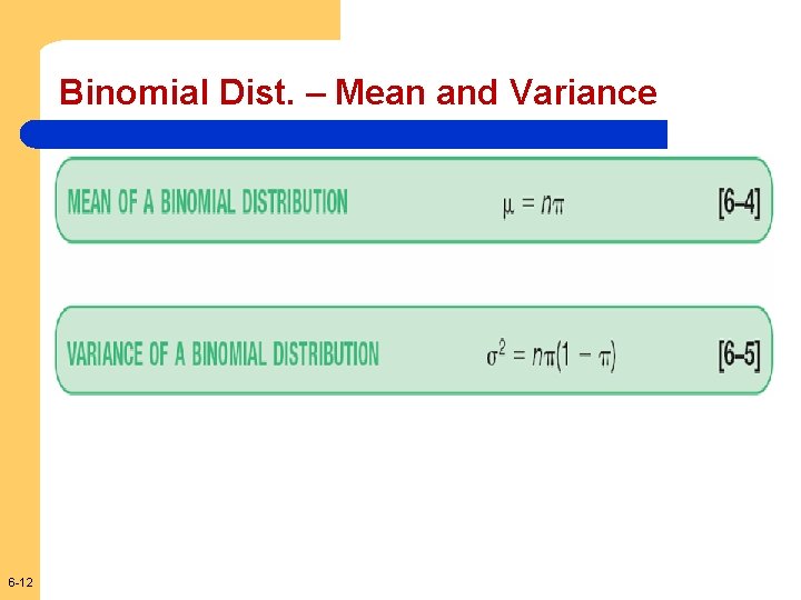 Binomial Dist. – Mean and Variance 6 -12 