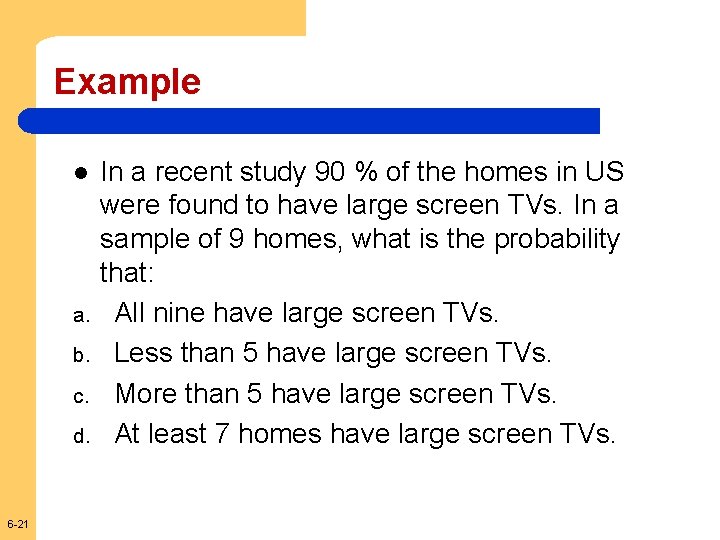 Example l a. b. c. d. 6 -21 In a recent study 90 %