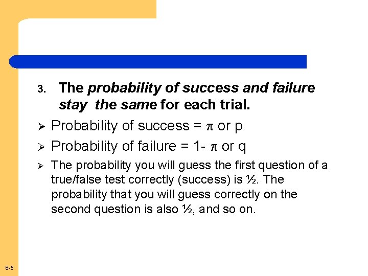 3. Ø Ø Ø 6 -5 The probability of success and failure stay the