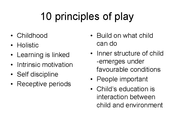 10 principles of play • • • Childhood Holistic Learning is linked Intrinsic motivation