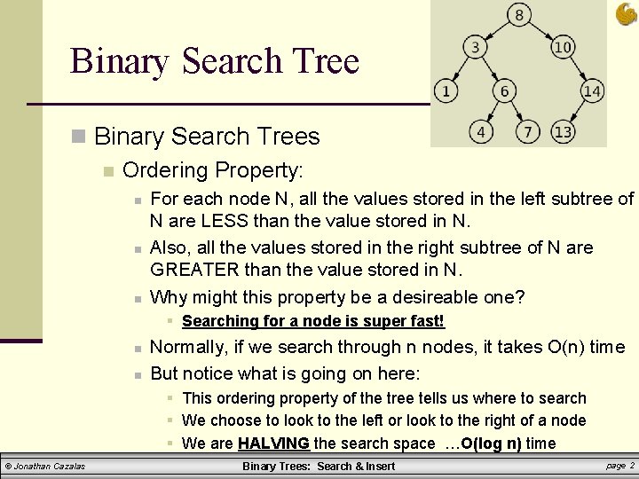 Binary Search Tree n Binary Search Trees n Ordering Property: n n n For Binary Search Tree n Binary Search Trees n Ordering Property: n n n For