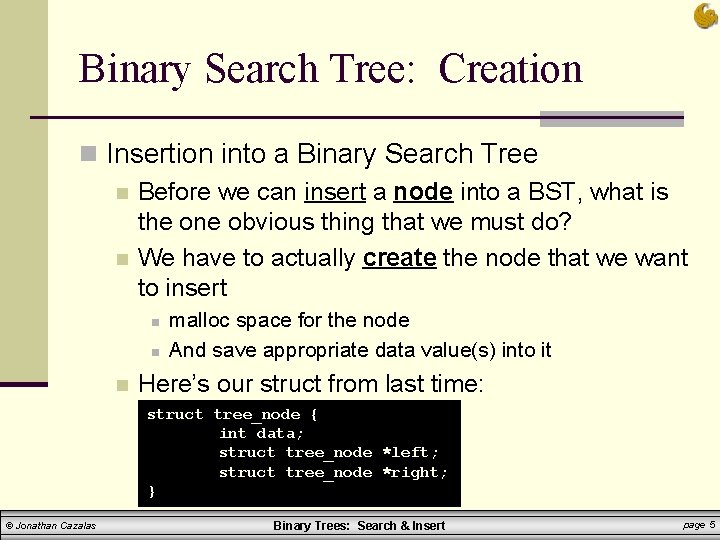Binary Search Tree: Creation n Insertion into a Binary Search Tree n Before we Binary Search Tree: Creation n Insertion into a Binary Search Tree n Before we