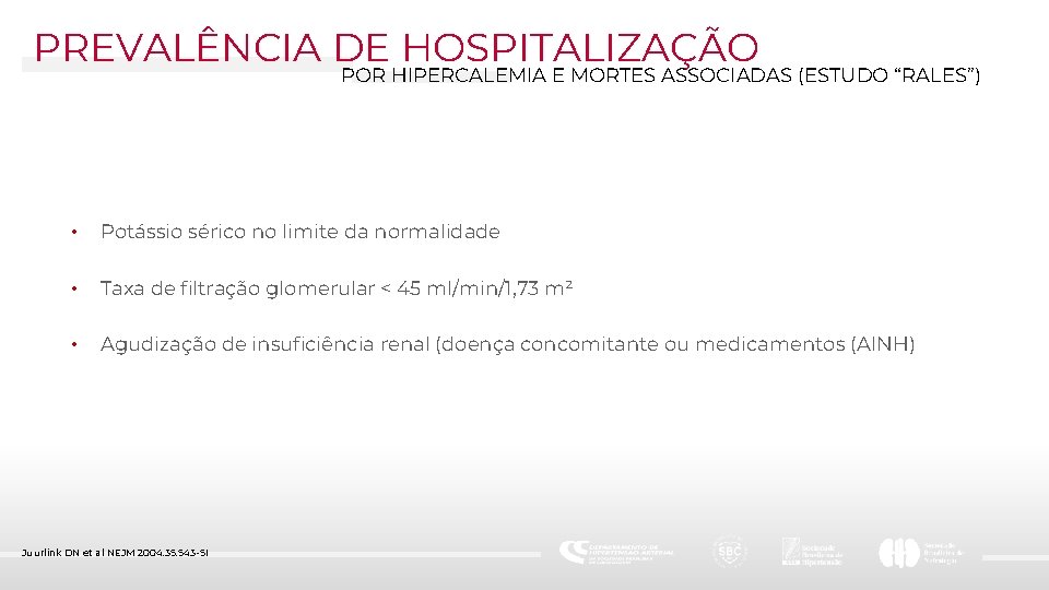 PREVALÊNCIA DE HOSPITALIZAÇÃO POR HIPERCALEMIA E MORTES ASSOCIADAS (ESTUDO “RALES”) • Potássio sérico no