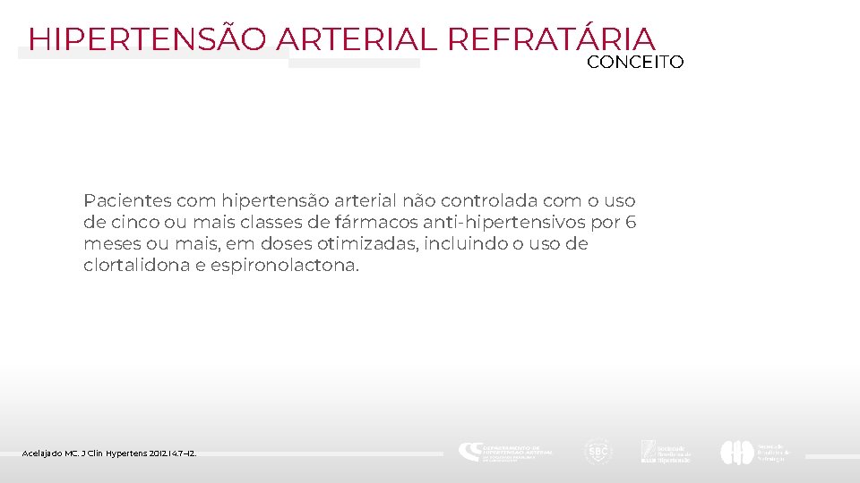 HIPERTENSÃO ARTERIAL REFRATÁRIA CONCEITO Pacientes com hipertensão arterial não controlada com o uso de