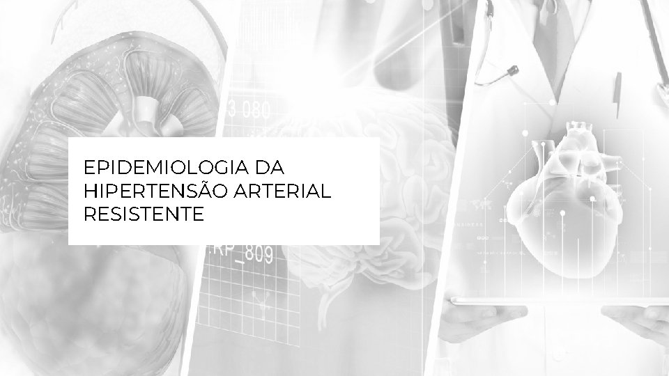 EPIDEMIOLOGIA DA HIPERTENSÃO ARTERIAL RESISTENTE 