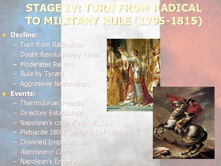 STAGE IV: TURN FROM RADICAL TO MILITARY RULE (1795 -1815) Decline: – Turn from