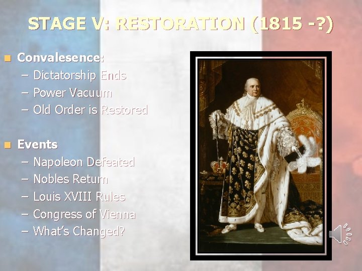 STAGE V: RESTORATION (1815 -? ) n Convalesence: – Dictatorship Ends – Power Vacuum