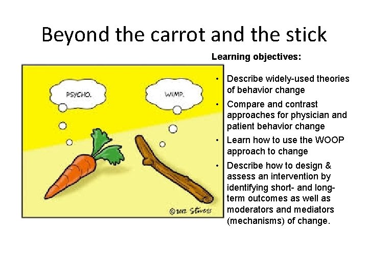 Beyond the carrot and the stick Learning objectives: • Describe widely-used theories of behavior