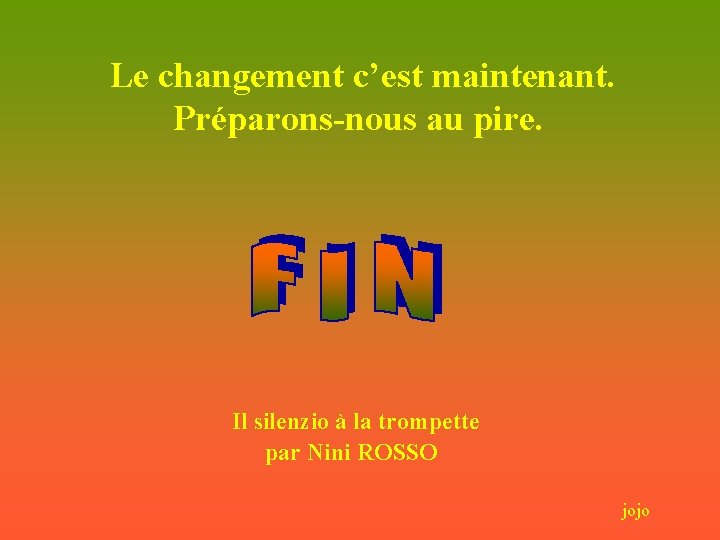 Le changement c’est maintenant. Préparons-nous au pire. Il silenzio à la trompette par Nini