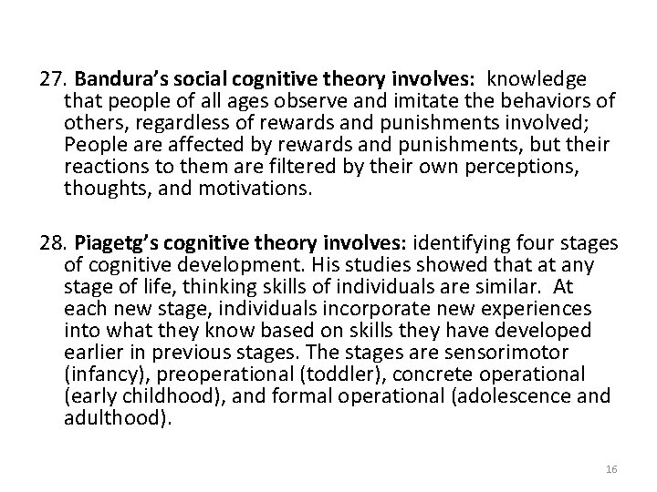 27. Bandura’s social cognitive theory involves: knowledge that people of all ages observe and