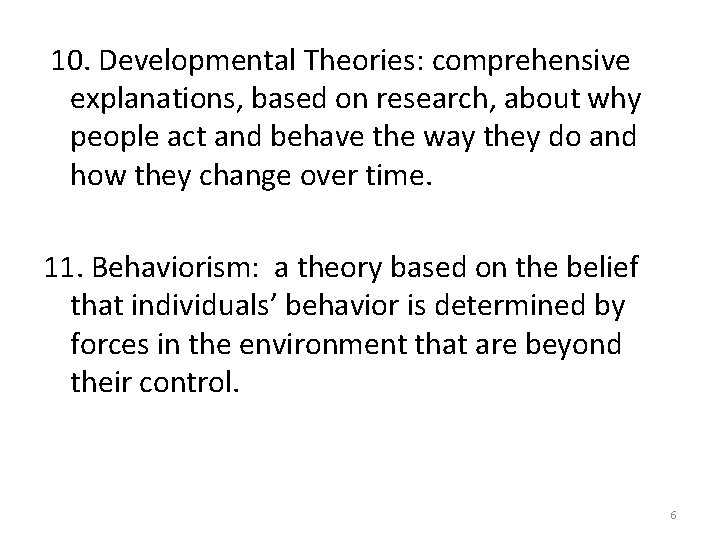 10. Developmental Theories: comprehensive explanations, based on research, about why people act and behave