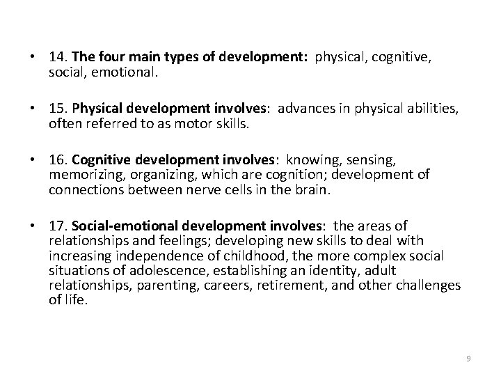  • 14. The four main types of development: physical, cognitive, social, emotional. •