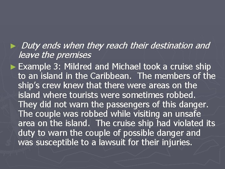 ► Duty ends when they reach their destination and leave the premises ► Example