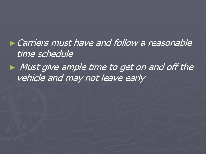 ► Carriers must have and follow a reasonable time schedule ► Must give ample