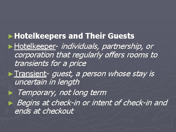 ► Hotelkeepers and Their Guests individuals, partnership, or corporation that regularly offers rooms to
