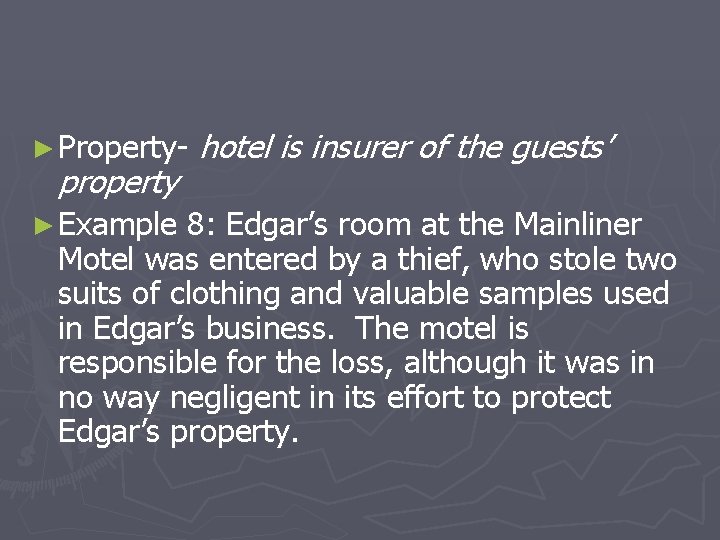 ► Property- property ► Example hotel is insurer of the guests’ 8: Edgar’s room