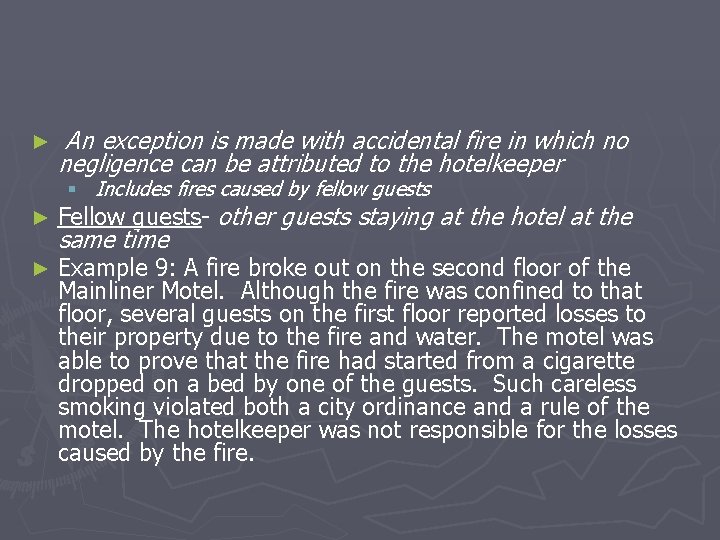 ► An exception is made with accidental fire in which no negligence can be