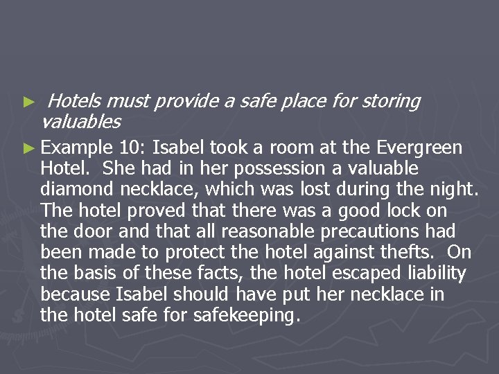 ► Hotels must provide a safe place for storing valuables ► Example 10: Isabel