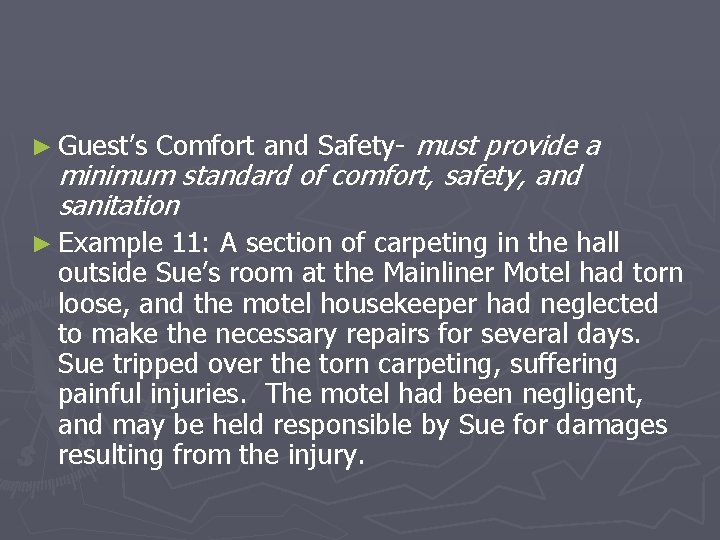 ► Guest’s Comfort and Safety- must provide a minimum standard of comfort, safety, and