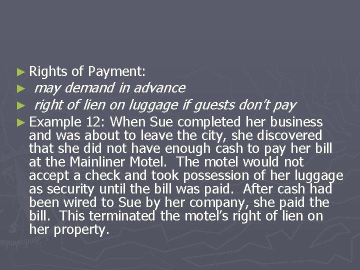 ► Rights of Payment: ► may demand in advance ► right of lien on