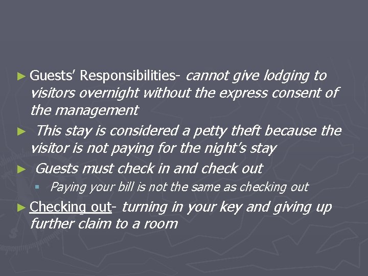 ► Guests’ Responsibilities- cannot give lodging to visitors overnight without the express consent of