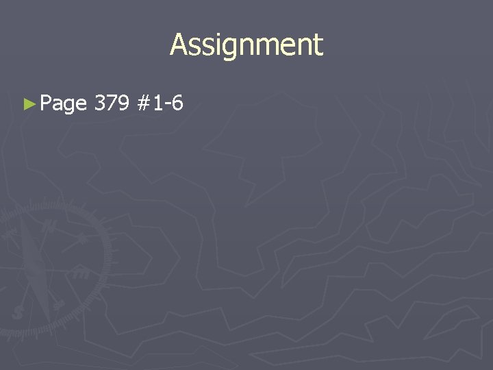 Assignment ► Page 379 #1 -6 