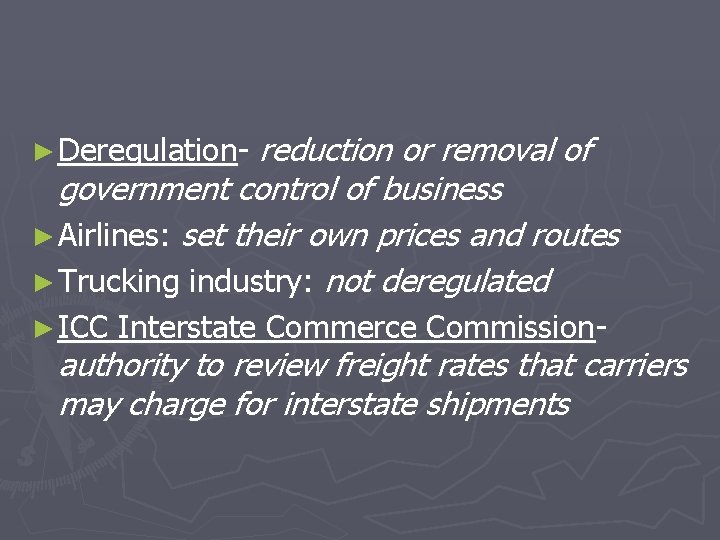 reduction or removal of government control of business ► Airlines: set their own prices
