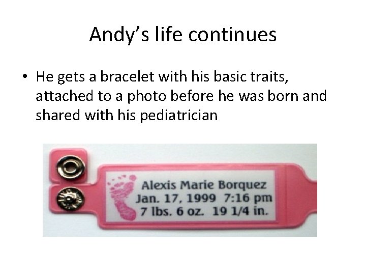 Andy’s life continues • He gets a bracelet with his basic traits, attached to