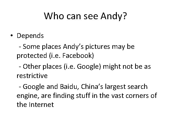 Who can see Andy? • Depends - Some places Andy’s pictures may be protected