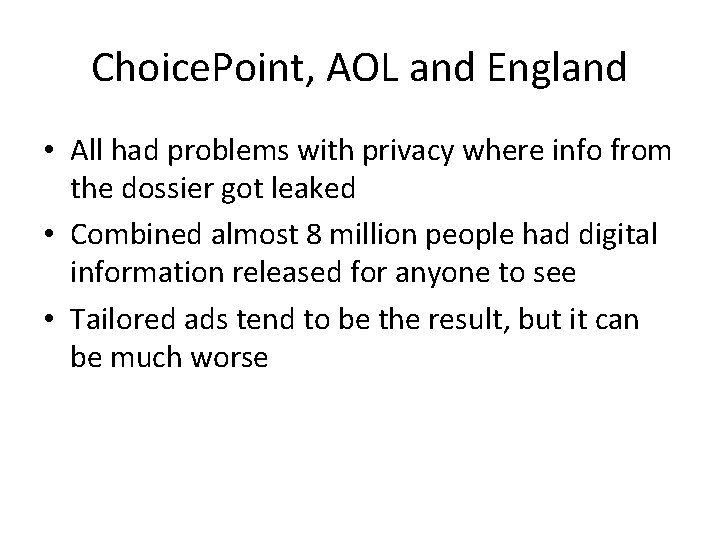 Choice. Point, AOL and England • All had problems with privacy where info from