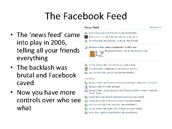 The Facebook Feed • The ‘news feed’ came into play in 2006, telling all