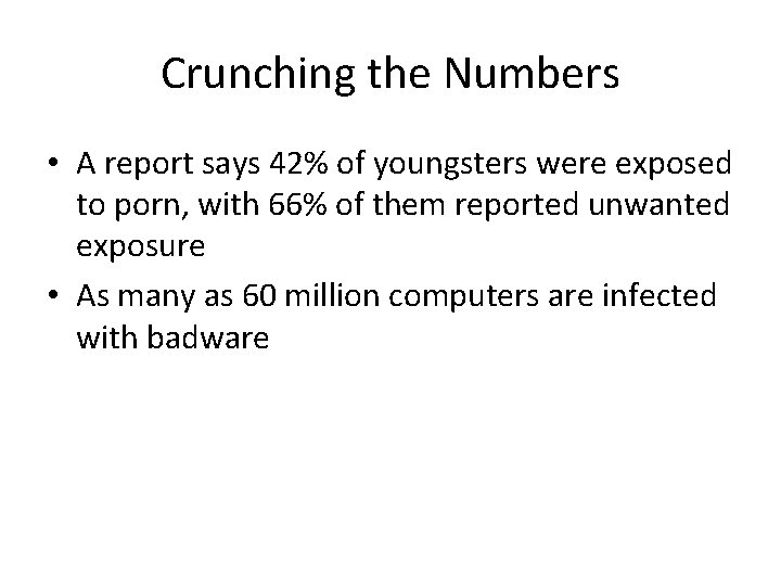Crunching the Numbers • A report says 42% of youngsters were exposed to porn,
