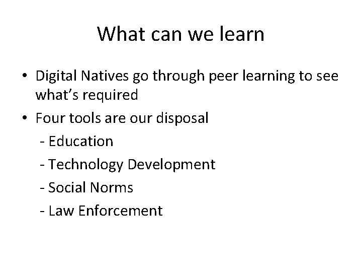 What can we learn • Digital Natives go through peer learning to see what’s