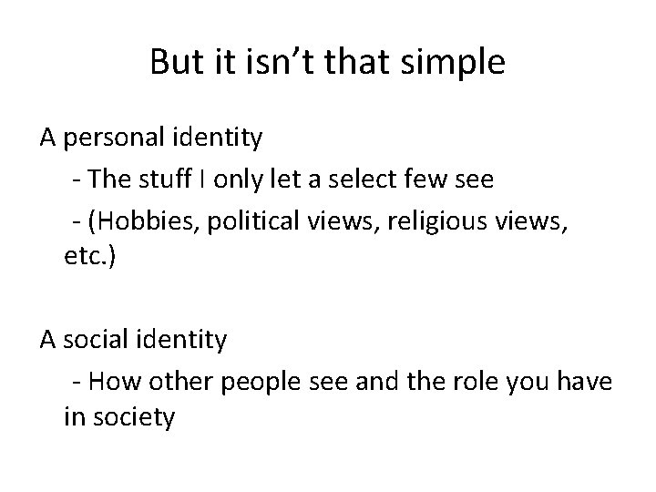 But it isn’t that simple A personal identity - The stuff I only let