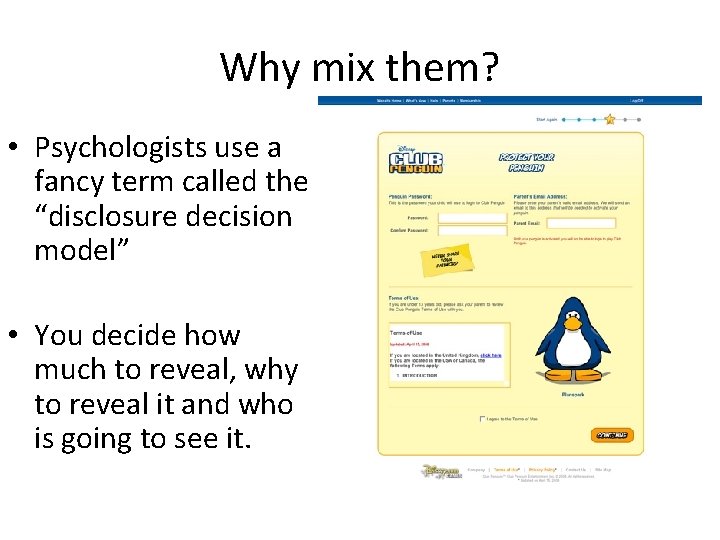 Why mix them? • Psychologists use a fancy term called the “disclosure decision model”