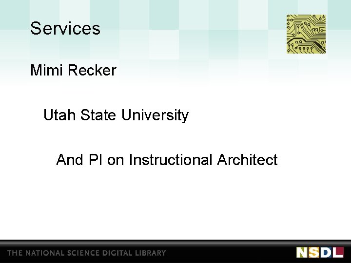 Services Mimi Recker Utah State University And PI on Instructional Architect 