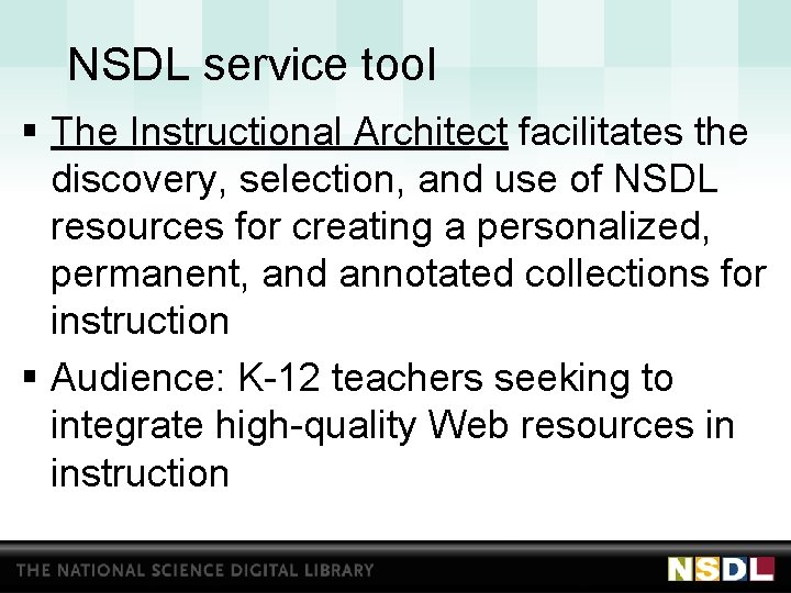 NSDL service tool § The Instructional Architect facilitates the discovery, selection, and use of