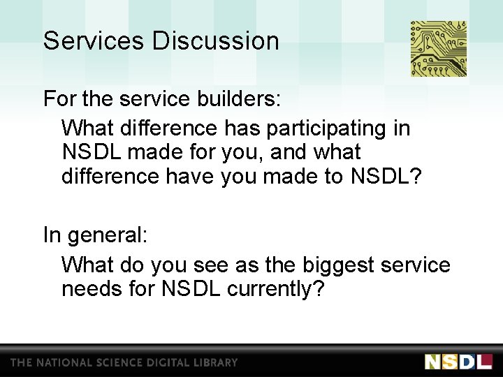 Services Discussion For the service builders: What difference has participating in NSDL made for