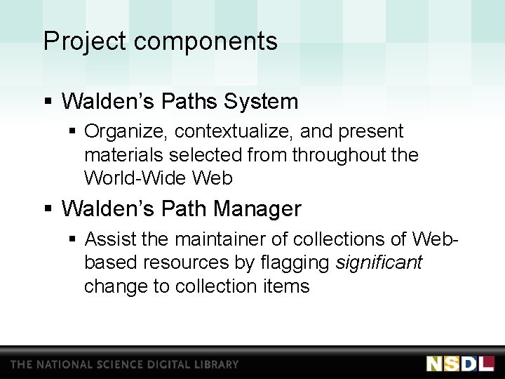 Project components § Walden’s Paths System § Organize, contextualize, and present materials selected from