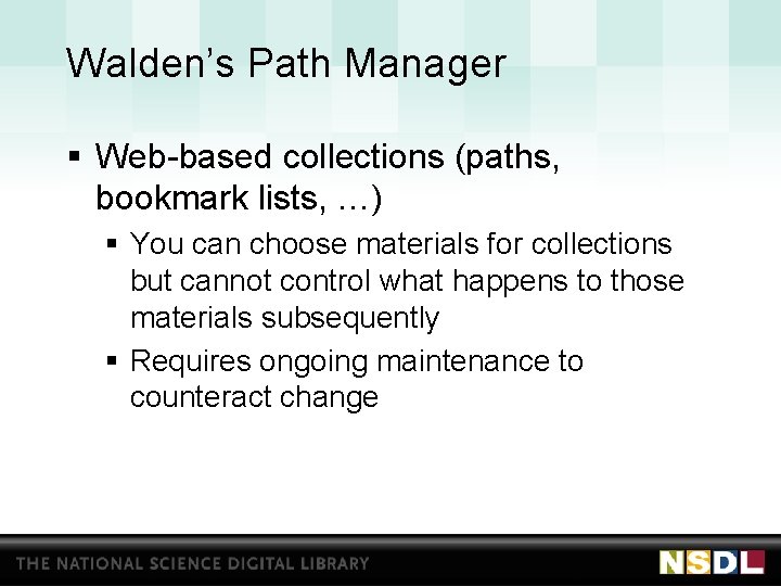 Walden’s Path Manager § Web-based collections (paths, bookmark lists, …) § You can choose