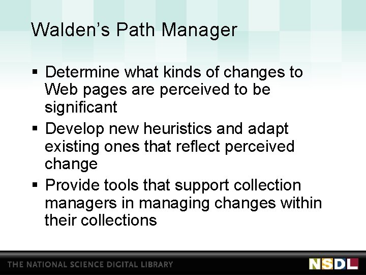 Walden’s Path Manager § Determine what kinds of changes to Web pages are perceived