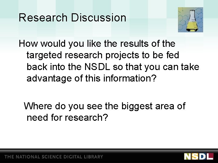 Research Discussion How would you like the results of the targeted research projects to