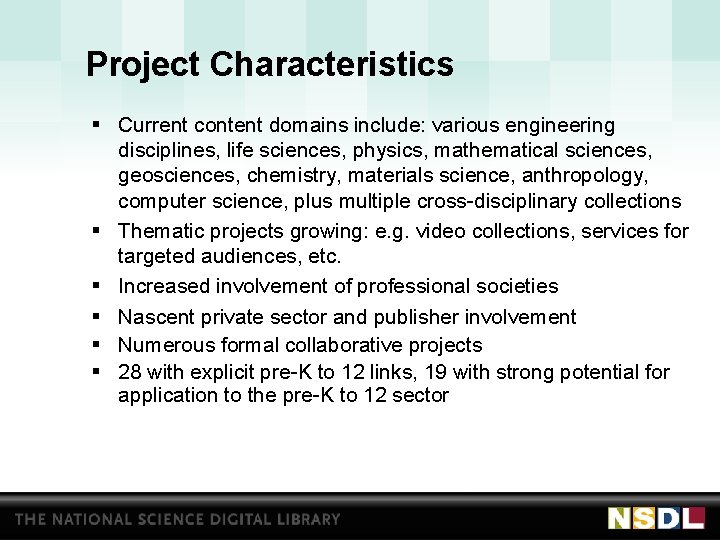 Project Characteristics § Current content domains include: various engineering disciplines, life sciences, physics, mathematical