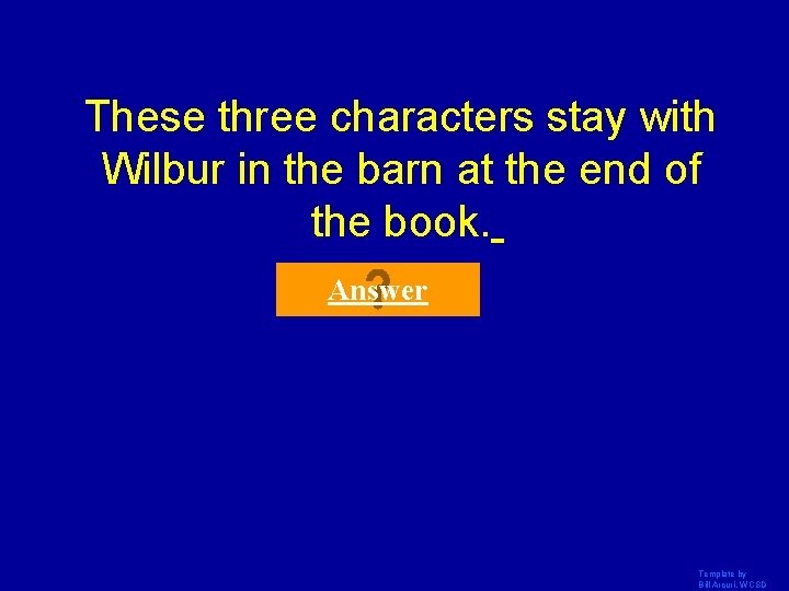 These three characters stay with Wilbur in the barn at the end of the